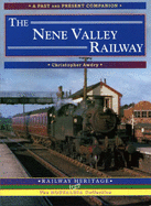 The Nene Valley Railway: A Nostalgic Trip Along the Whole Route from Blisworth and Northmapton to Peterborough
