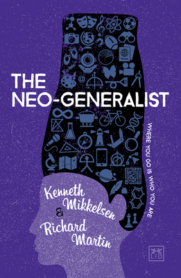 The Neo-Generalist: Where You Go is Who You are - Mikkelsen, Kenneth, and Martin, Richard