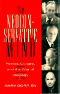 The Neoconservative Mind: Politics, Culture, and the War of Ideology