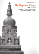 The Nepalese Caitya: 1500 Years of Buddhist Votive Architecture in the Kathmandu Valley - Gutschow, Niels, and Ardent Media Inc, and Basukala, Bijay (Illustrator)