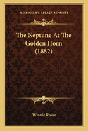 The Neptune at the Golden Horn (1882)