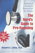 The Nerd's Guide to Pre-Rounding: A Medical Student's Manual to the Wards