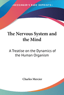 The Nervous System and the Mind: A Treatise on the Dynamics of the Human Organism