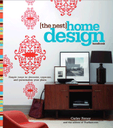 The Nest Home Design Handbook: Simple Ways to Decorate, Organize, and Personalize Your Place