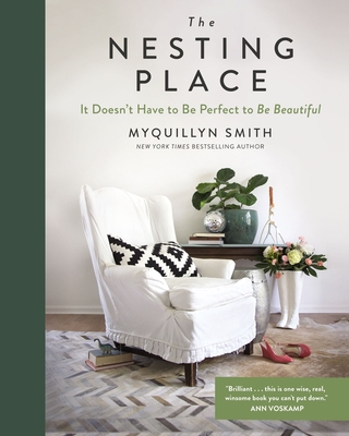 The Nesting Place: It Doesn't Have to Be Perfect to Be Beautiful - Smith, Myquillyn