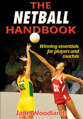 The Netball Handbook - Woodlands-Thompson, Jane