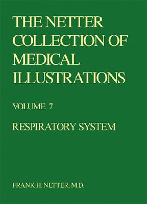The Netter Collection of Medical Illustrations - Respiratory System - Netter, Frank H, MD