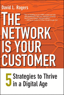 The Network Is Your Customer: Five Strategies to Thrive in a Digital Age