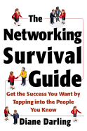 The Networking Survival Guide: Get the Success You Want by Tapping Into the People You Know: Get the Success You Want by Tapping Into the People You Know