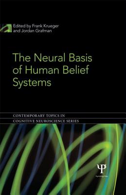 The Neural Basis of Human Belief Systems - Krueger, Frank (Editor), and Grafman, Jordan (Editor)
