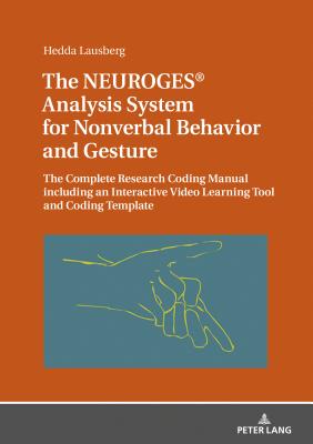 The NEUROGES(R) Analysis System for Nonverbal Behavior and Gesture: The Complete Research Coding Manual including an Interactive Video Learning Tool and Coding Template - Lausberg, Hedda