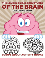 The Neurological Structures of the Brain Coloring Book