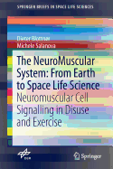 The Neuromuscular System: From Earth to Space Life Science: Neuromuscular Cell Signalling in Disuse and Exercise