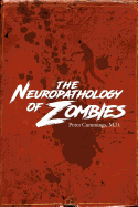 The Neuropathology of Zombies