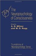 The Neuropsychology of Consciousness