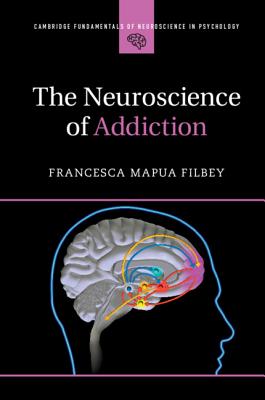 The Neuroscience of Addiction - Filbey, Francesca Mapua