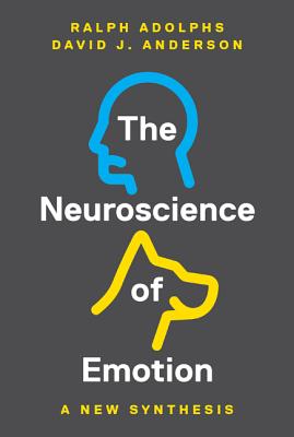The Neuroscience of Emotion: A New Synthesis - Adolphs, Ralph, PhD, and Anderson, David J