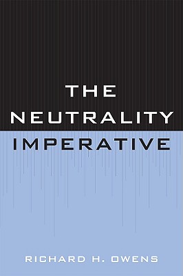 The Neutrality Imperative - Owens, Richard H