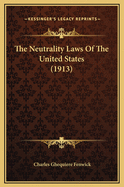 The Neutrality Laws of the United States (1913)