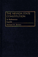 The Nevada State Constitution: A Reference Guide - Bowers, Michael W