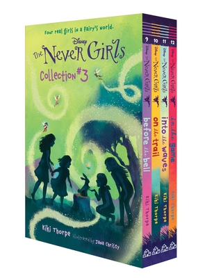 The Never Girls Collection #3 (Disney: The Never Girls): Books 9-12 - Thorpe, Kiki, and Christy, Jana (Illustrator)
