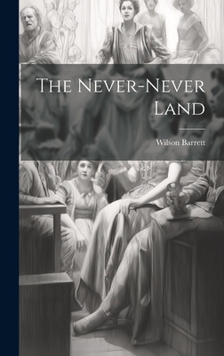 The Never-never Land - Barrett, Wilson