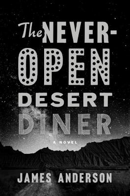 The Never-Open Desert Diner - Anderson, James