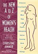 The new A to Z of women's health : a concise encyclopedia