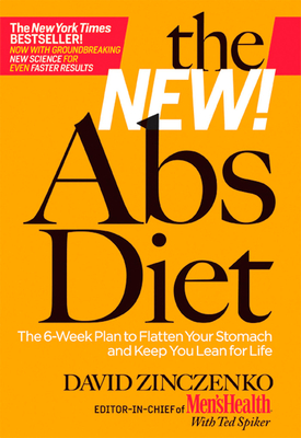 The New Abs Diet: The 6-Week Plan to Flatten Your Stomach and Keep You Lean for Life - Zinczenko, David, and Spiker, Ted