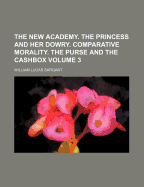 The New Academy. The Princess And Her Dowry. Comparative Morality. The Purse And The Cashbox