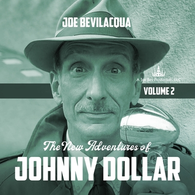 The New Adventures of Johnny Dollar, Vol. 2 - Bevilacqua, Joe (Read by), and Full Cast, A (Read by)
