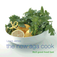 The New Aga Cook: No 3 Good Food Fast