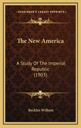 The New America: A Study of the Imperial Republic (1903)