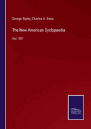 The New American Cyclopaedia: Vol. XIV