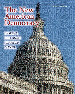 The New American Democracy - Fiorina, Morris P, Professor, and Peterson, Paul, and Johnson, Bertram