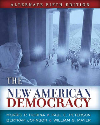 The New American Democracy - Fiorina, Morris P, Professor, and Peterson, Paul E, and Johnson, Bertram