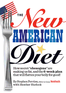 The New American Diet: How Secret "obesogens" Are Making Us Fat, and the 6-Week Plan That Will Flatten Your Belly for Good!