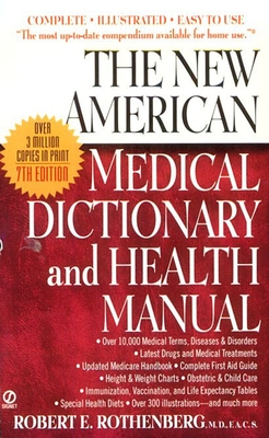 The New American Medical Dictionary and Health Manual - Rothenberg, Robert E, M.D., F.A.C.S.