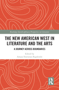 The New American West in Literature and the Arts: A Journey Across Boundaries