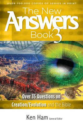 The New Answers Book 3: Over 35 Questions on Creation/Evolution and the Bible - Ken, Ham