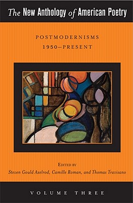 The New Anthology of American Poetry: Postmodernisms 1950-Present - Axelrod, Steven Gould (Editor), and Roman, Camille (Editor), and Travisano, Thomas (Editor)