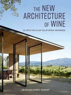 The New Architecture of Wine: 25 Spectacular California Wineries
