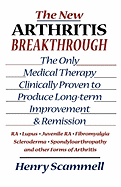 The New Arthritis Breakthrough: The Only Medical Therapy Clinically Proven to Produce Long-term Improvement and Remission of RA, Lupus, Juvenile RS, Fibromyalgia, Scleroderma, Spondyloarthropathy, & Other Inflammatory Forms of Arthritis