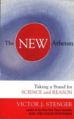 The New Atheism: Taking a Stand for Science and Reason - Stenger, Victor J