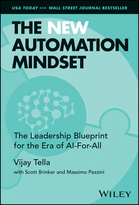 The New Automation Mindset: The Leadership Blueprint for the Era of Ai-For-All - Tella, Vijay, and Brinker, Scott, and Pezzini, Massimo