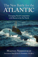 The New Battle for Atlantic: Emerging Naval Competition with Russia in the Far North