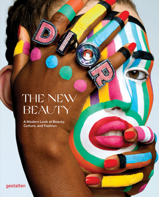The New Beauty: A Modern Look at Beauty, Culture, and Fashion - Gestalten (Editor), and Molvar, Kari (Editor)