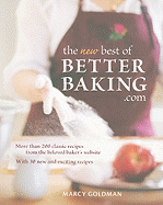 The New Best of BetterBaking.com: More Than 200 Classic Recipes from the Beloved Baker's Website