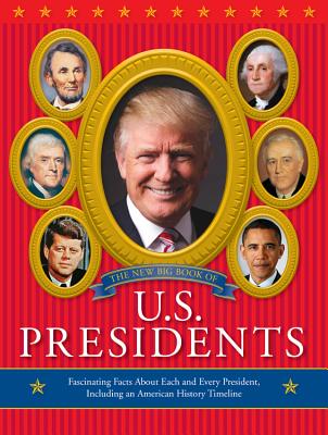 The New Big Book of U.S. Presidents 2016 Edition - Running Press