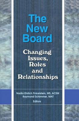 The New Board: Changing Issues, Roles and Relationships - Schimmer, Mat Raymond, and Finkelstein, Nadia Ehrlich